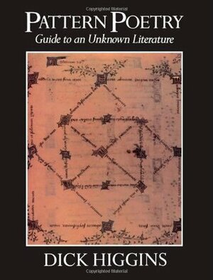 Pattern Poetry: Guide to an Unknown Literature by Dick Higgins