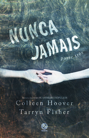 Nunca Jamais - Parte Três by Tarryn Fisher, Colleen Hoover