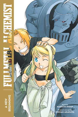 Fullmetal Alchemist: A New Beginning by Hiromu Arakawa, Makoto Inoue