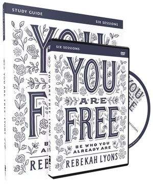 You Are Free Study Guide with DVD: Be Who You Already Are by Rebekah Lyons