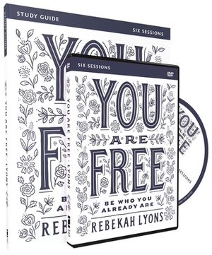 You Are Free Study Guide with DVD: Be Who You Already Are by Rebekah Lyons