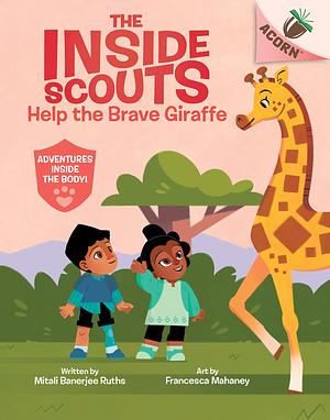 Help the Brave Giraffe: An Acorn Book (the Inside Scouts #2) by Mitali Banerjee Ruths