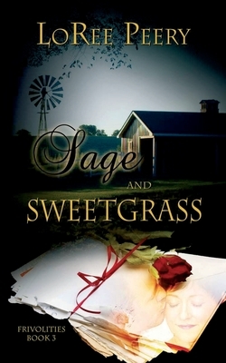 Sage and Sweetgrass, Volume 3 by Loree Peery