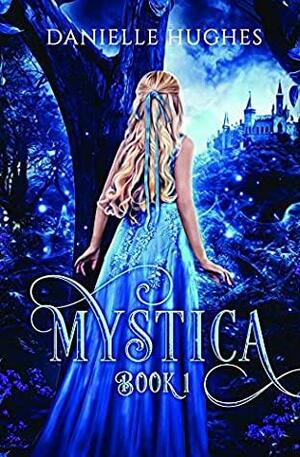 Mystica by Danielle Hughes