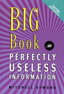 Big Book of Perfectly Useless Information by Mitchell Symons