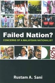 Failed Nation? Concerns of a Malaysian Nationalist by Rustam A. Sani