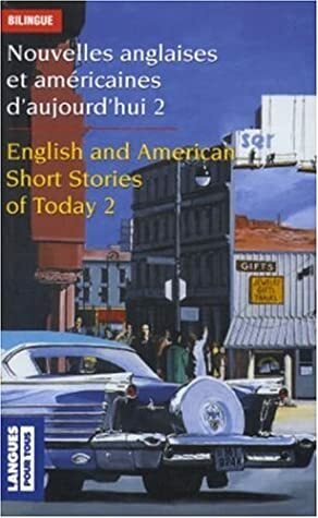 Nouvelles anglaises et américaines : English and American Short Stories of Today : Volume 2 by Ernest Hemingway, Graham Greene, Dylan Thomas, H.E. Bates, James Thurber, Mary Bowen, Truman Capote, Saki, Liam O'Flaherty, Ray Bradbury