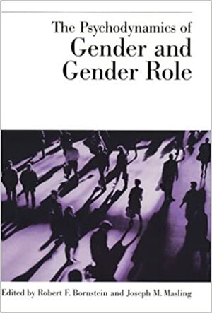 The Psychodynamics of Gender and Gender Role by Joseph M. Masling, Robert F. Bornstein