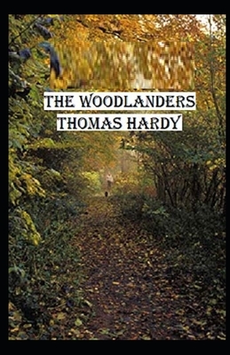 The Woodlanders Illustrated by Thomas Hardy