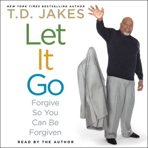 Let it Go by T.D. Jakes