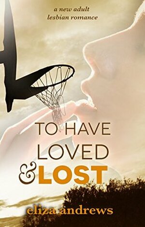 To Have Loved & Lost by Eliza Andrews