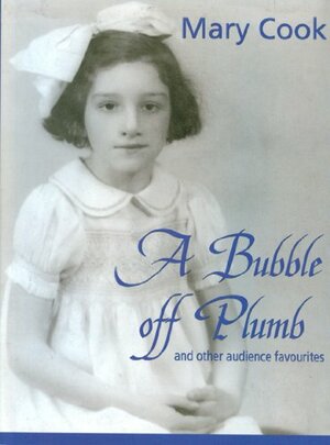A Bubble off Plumb and Other Audience Favourites by Mary Cook