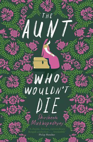 The Aunt Who Wouldn't Die by Shirshendu Mukhopadhyay