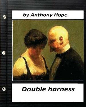 Double harness . by Anthony Hope (World's Classics) by Anthony Hope