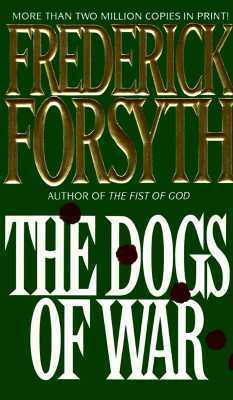 The Dogs of War by Frederick Forsyth