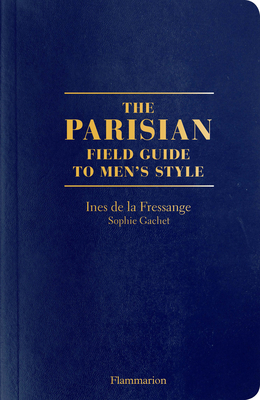 The Parisian Field Guide to Men's Style by Ines De La Fressange, Sophie Gachet