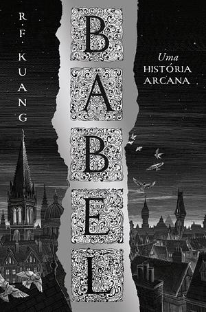 Babel - Uma História Arcana by R.F. Kuang