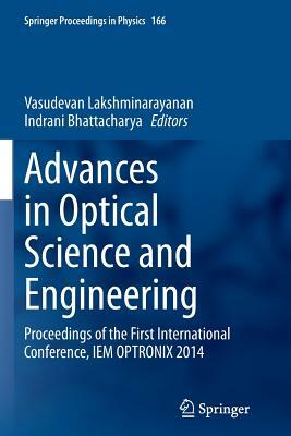 Advances in Optical Science and Engineering: Proceedings of the First International Conference, Iem Optronix 2014 by 