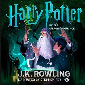 Harry Potter and the Half-Blood Prince  by J.K. Rowling