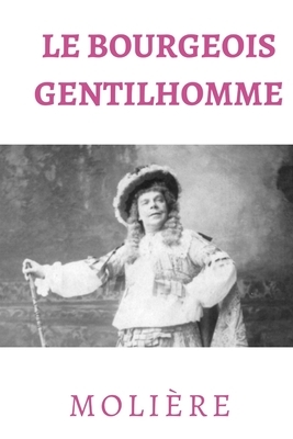 Le Bourgeois gentilhomme by Molière