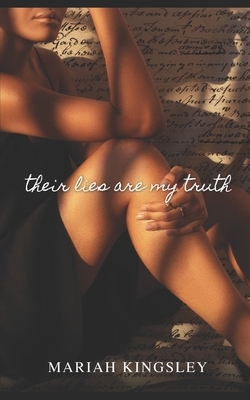 Their Lies are My Truth by Mariah Kingsley