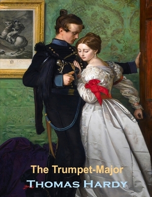 The Trumpet-Major: (Annotated Edition) by Thomas Hardy