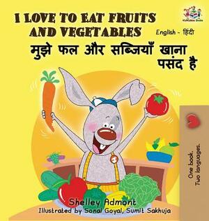 I Love to Eat Fruits and Vegetables: English Hindi Bilingual Edition by Kidkiddos Books, Shelley Admont