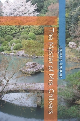 The Master of Mrs. Chilvers by Jerome K. Jerome