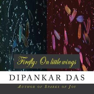 Firefly: On Little Wings by Dipankar Das