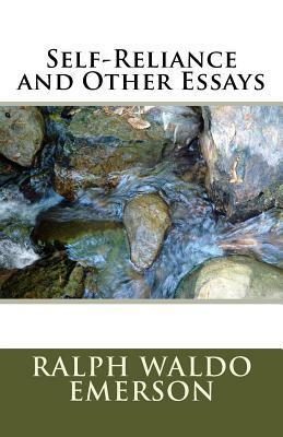 Self-Reliance and Other Essays by Ralph Waldo Emerson