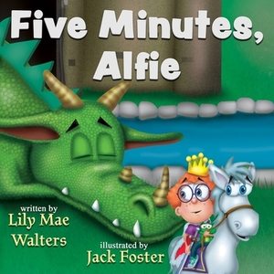 Five Minutes, Alfie by Lily Mae Walters