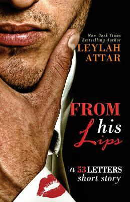 From His Lips: 53 Letters #1.5 by Leylah Attar