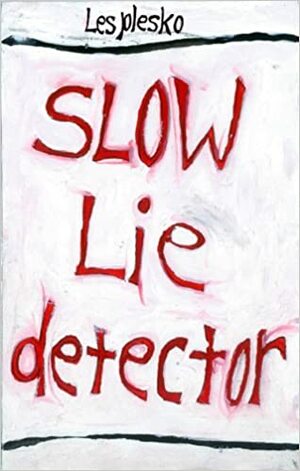 Slow Lie Detector by Les Plesko