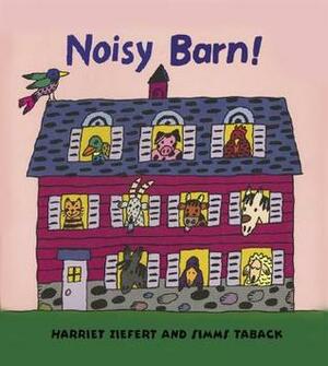 Noisy Barn! by Harriet Ziefert, Simms Taback