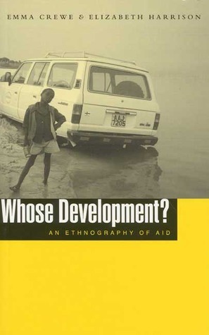 Whose Development?: An Ethnography of Aid by Elizabeth Harrison, Emma Crewe