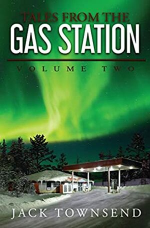 Tales from the Gas Station by Jack Townsend