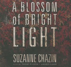 A Blossom of Bright Light by Suzanne Chazin