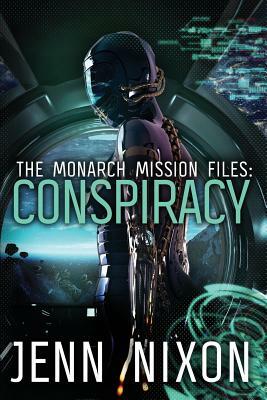The Monarch Mission Files: Conspiracy by Jenn Nixon