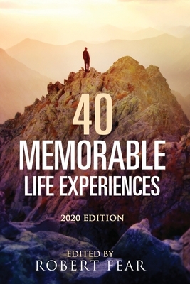 40 Memorable Life Experiences: 2020 Edition by Robert Fear