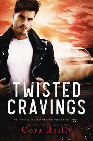 Twisted Cravings by Cora Reilly