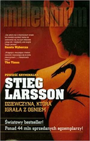 Dziewczyna, która igrała z ogniem by Stieg Larsson