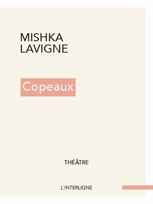 Copeaux by Mishka Lavigne