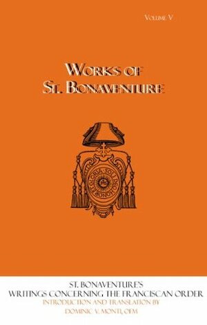 Writings Concerning the Franciscan Order: 5 by St. Bonaventure