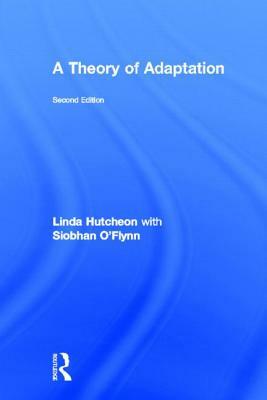 A Theory of Adaptation by Linda Hutcheon