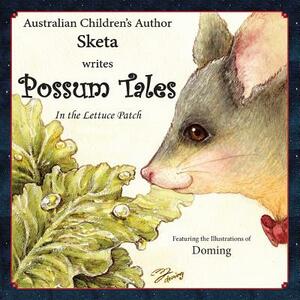 Possum Tales: ...in the Lettuce Patch by Sketa