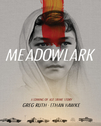 Meadowlark: A Coming of Age Crime Story by Ethan Hawke, Greg Ruth