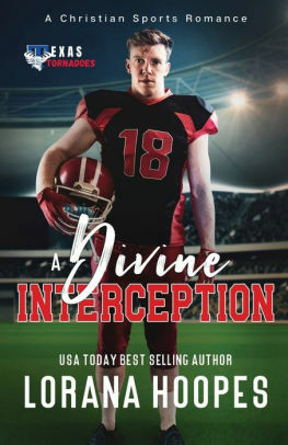 A Divine Interception: A Christian Football Romance (Texas Tornados Book 6) by Lorana Hoopes