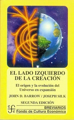 El Lado Izquierdo de La Creacion by John D. Barrow