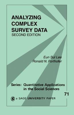 Analyzing Complex Survey Data by Eun Sul Lee, Ronald N. Forthofer