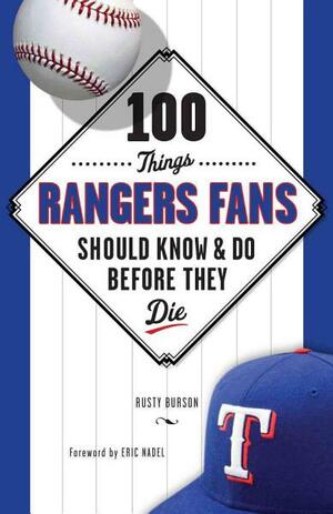100 Things Rangers Fans Should Know  Do Before They Die by Rusty Burson